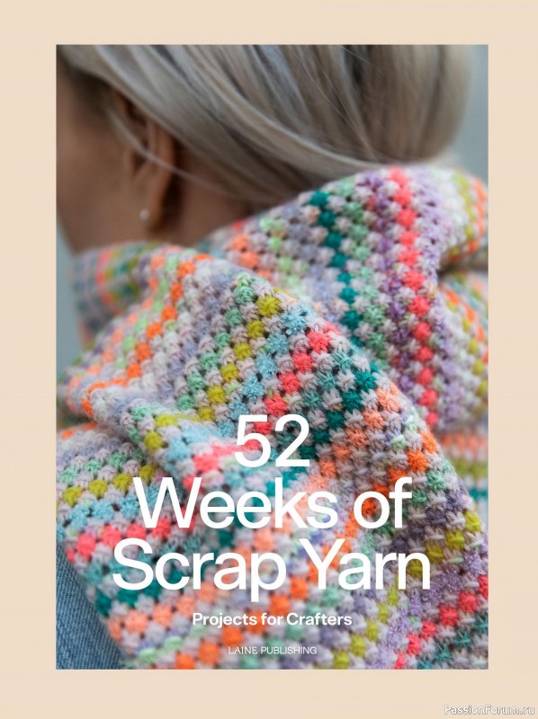 Вязаные проекты в книге «52 Weeks of Scrap Yarn»