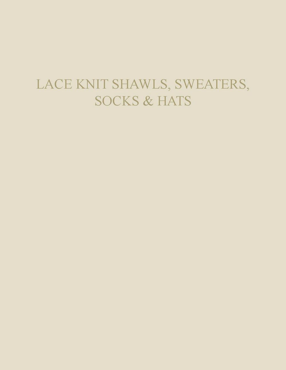 Коллекция ажурных проектов в книге «Lace Knit Shawls, Sweaters, Socks & Hats»